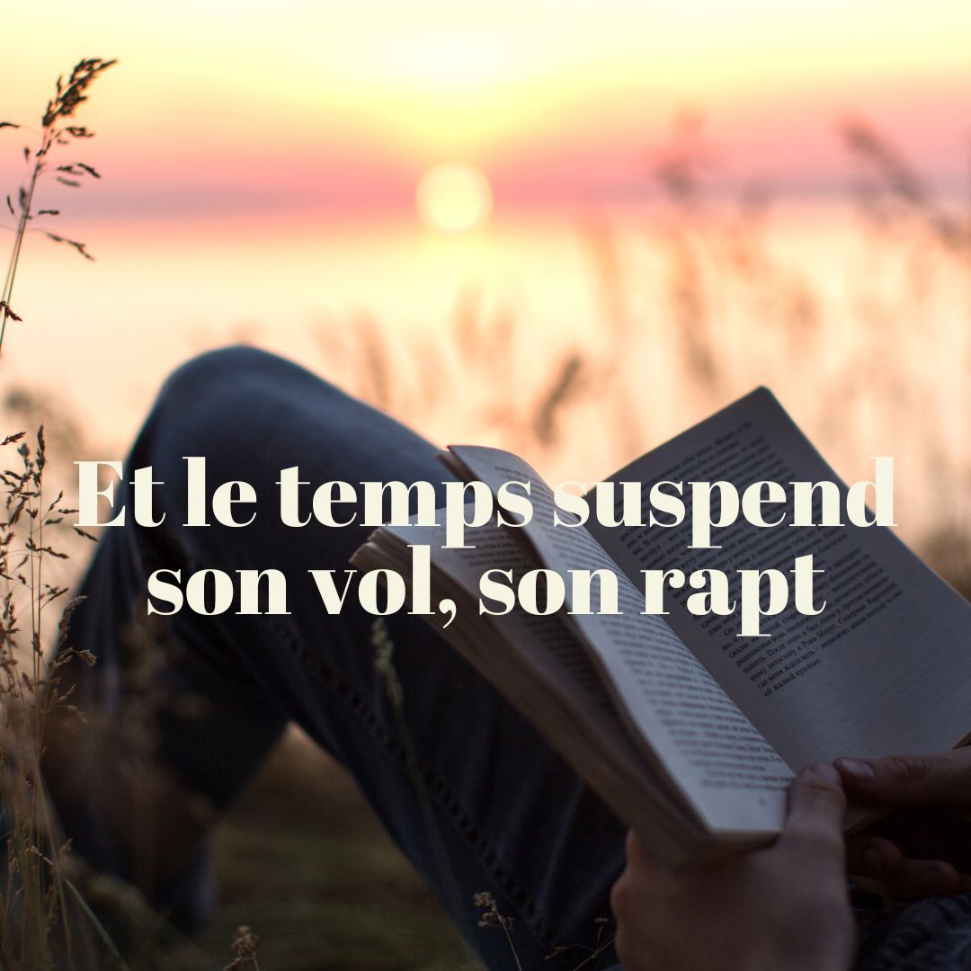 Et le temps suspend son vol, son rapt