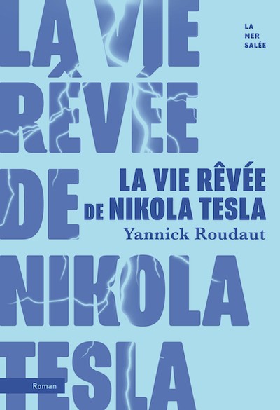 La Vie Rêvée de Nikola Tesla